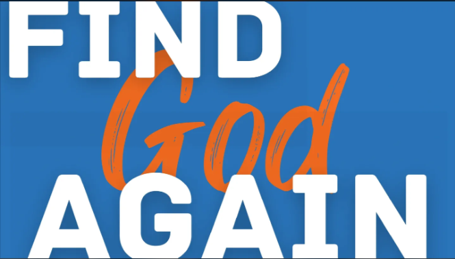A blue banner with the words " find god again ".